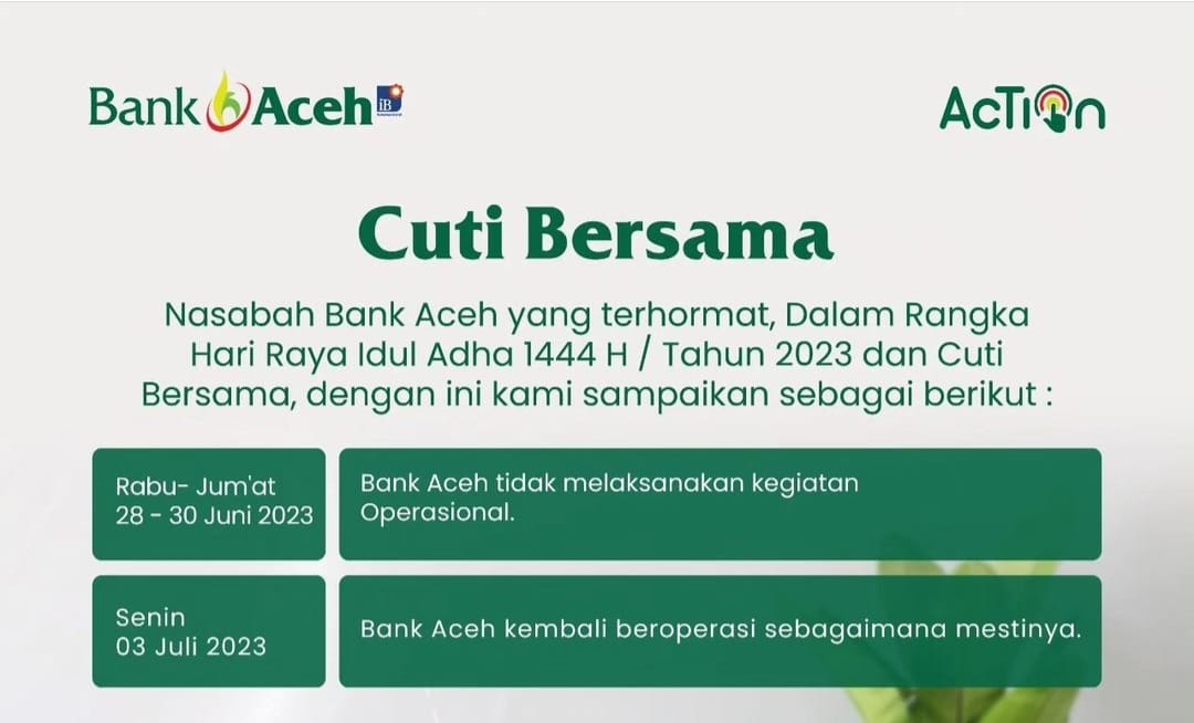 Dalam menyambut Hari Raya Idul Adha 1444 Hijriah tahun 2023, Bank Aceh Syariah libur dan tutup kantor pelayanan selama tiga hari