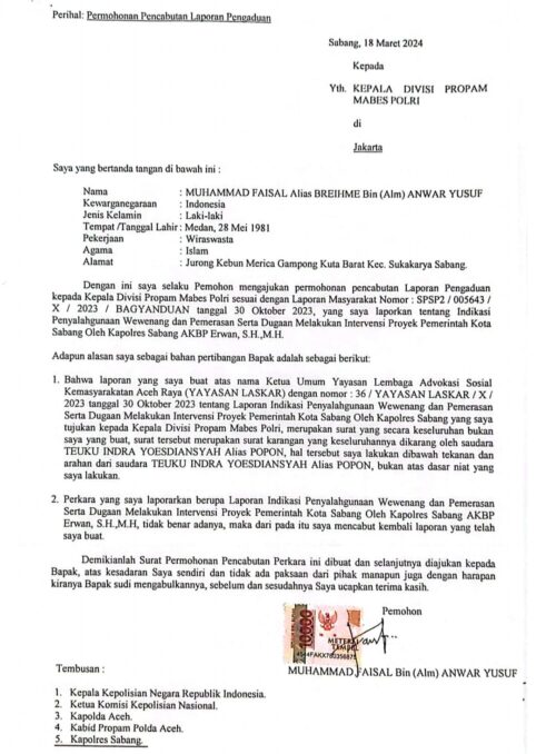 Ketua Yayasan Lembaga Advokasi Sosial Kemasyarakatan Aceh Raya (Laskar) Muhammad Faisal alias Breihme mencabut laporan terhadap Kapolres Sabang yang sebelumnya dilaporkan ke Divisi Propam Mabes Polri atas dugaan penyalahgunaan wewenang