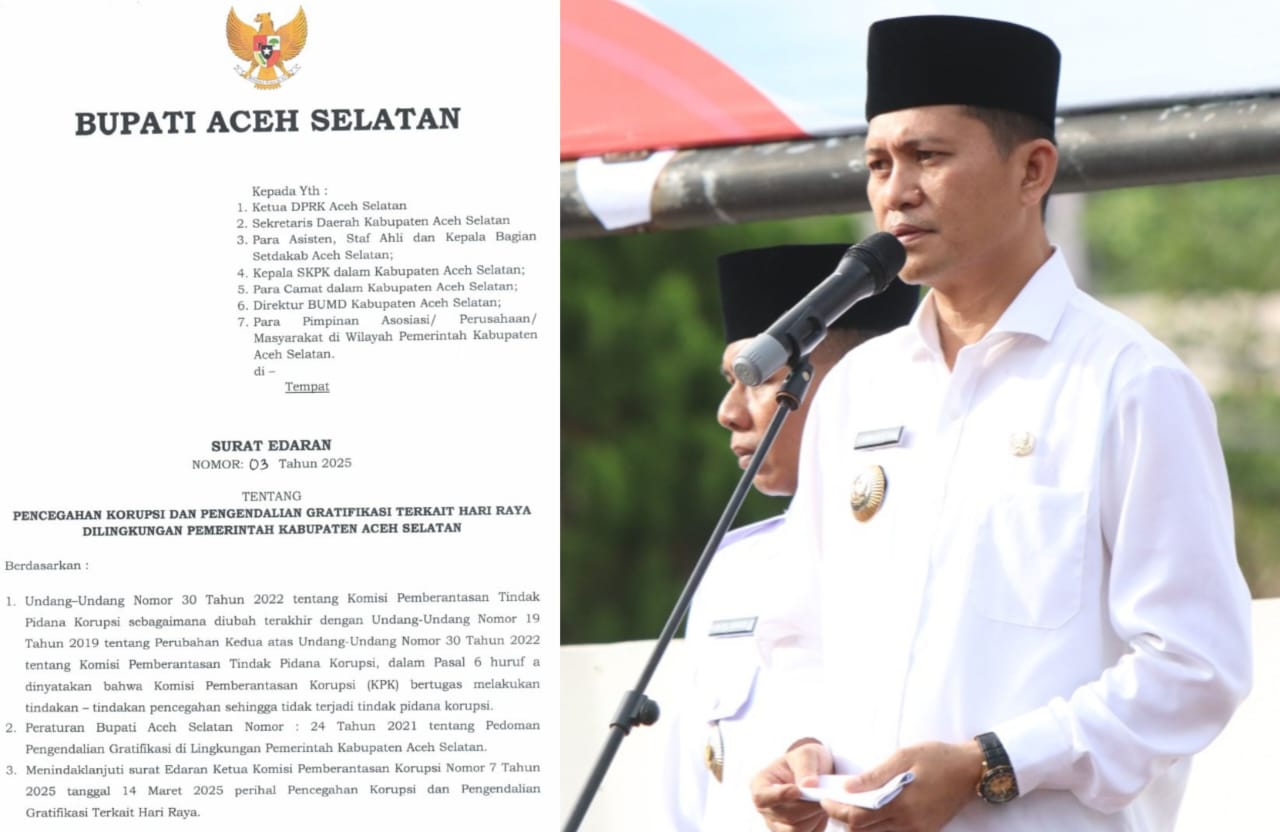 Bupati Aceh Selatan Mirwan MS mengeluarkan Surat Edaran Nomor: 03 Tahun 2025 terkait pencegahan korupsi dan pengendalian gratifikasi di lingkungan Pemkab Aceh Selatan, dalam rangka hari raya Idulfitri 1446 Hijriah