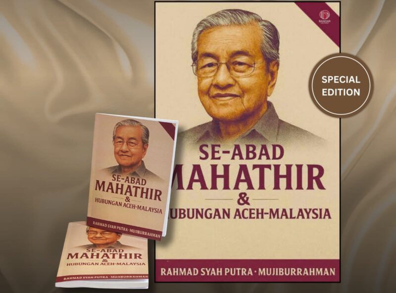 UIN Ar-Raniry mempersembahkan sebuah buku edisi khusus berjudul ”Se-Abad Mahathir & Hubungan Aceh–Malaysia”